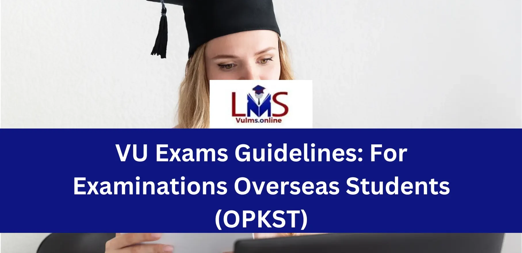VU Overseas Exams Guidelines For Examinations Overseas Students (OPKST)