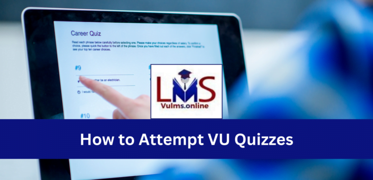 How to Attempt VU Quizzes: Acing Your Virtual University Online Assessments