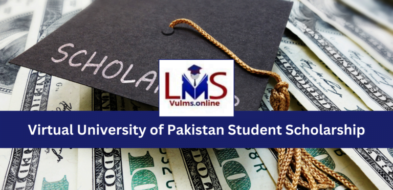 Virtual University of Pakistan Student Scholarship