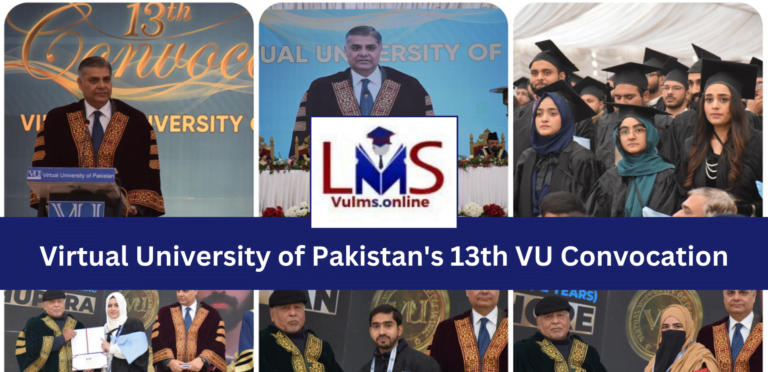 The Virtual University of Pakistan’s 13th VU Convocation: A Triumph of Excellence