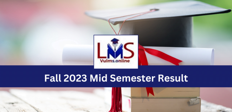 VU Fall 2023 Mid Semester Result declared and published: Check Now!