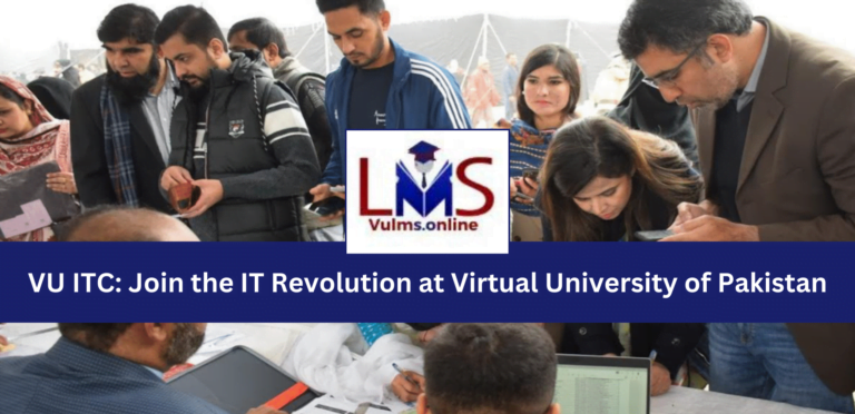 VU ITC: Join the IT Revolution at Virtual University of Pakistan